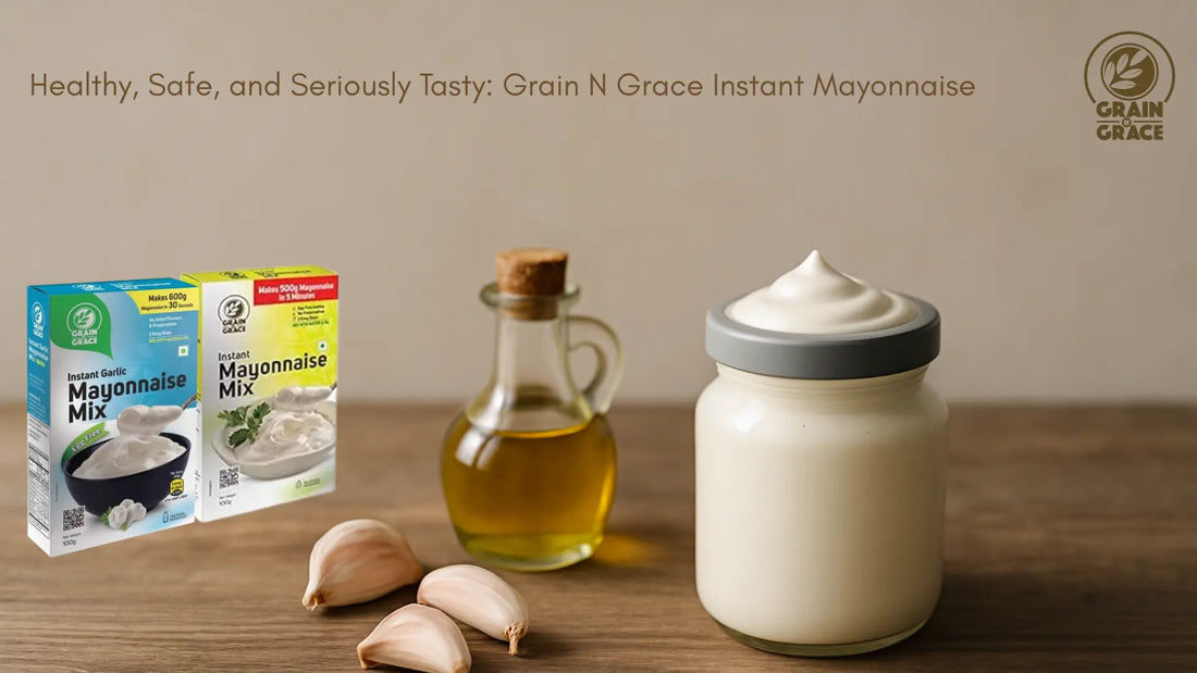 Healthy, Safe, and Seriously Tasty: Grain N Grace Instant Mayonnaise (Egg‑Free + Pasteurized‑Egg) Grain N Grace