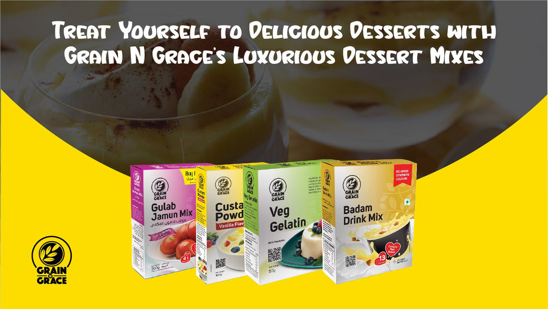 Treat Yourself to Delicious Desserts with Grain N Grace's  Luxurious Dessert Mixes