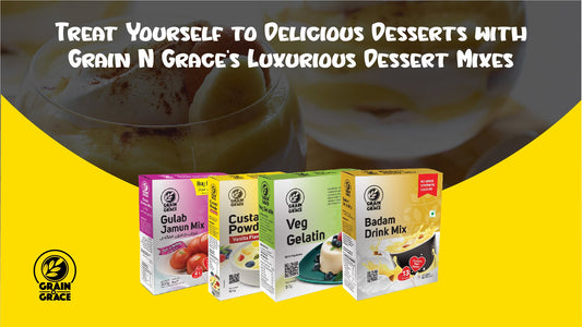 Treat Yourself to Delicious Desserts with Grain N Grace's  Luxurious Dessert Mixes